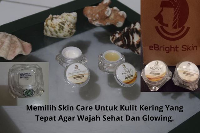 Memilih Skin Care Untuk Kulit Kering Yang Tepat Agar Wajah Sehat Dan Glowing.