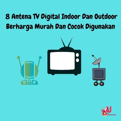 8 Antena TV Digital Indoor Dan Outdoor Berharga Murah Dan Cocok Digunakan
