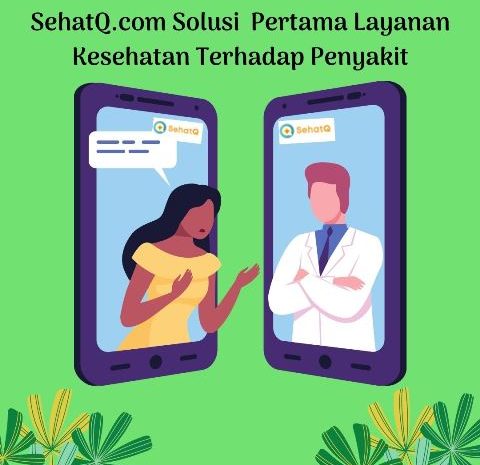 SehatQ.com Solusi  Pertama Layanan Kesehatan Terhadap Penyakit