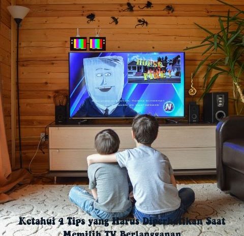 Ketahui 4 Tips yang Harus Diperhatikan Saat Memilih TV Berlangganan