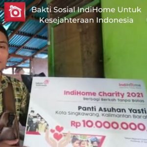 Bakti Sosial IndiHome Untuk Kesejahteraan Indonesia