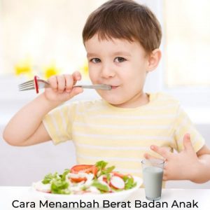 Cara Menambah Berat Badan Anak