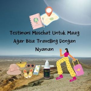 Testimoni-Mosehat-Untuk-Maag-Agar-Bisa-Travelling-Dengan-Nyaman.j